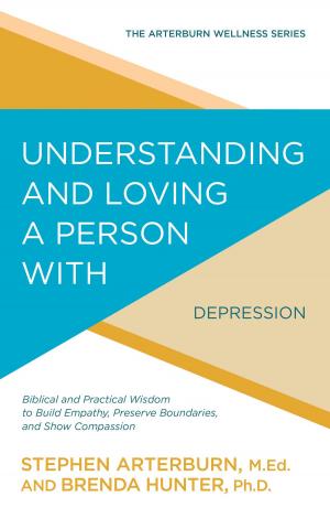 Cover of the book Understanding and Loving a Person with Depression by Marybeth Whalen