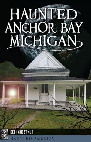 Cover of the book Haunted Anchor Bay, Michigan by Marko Kassenaar
