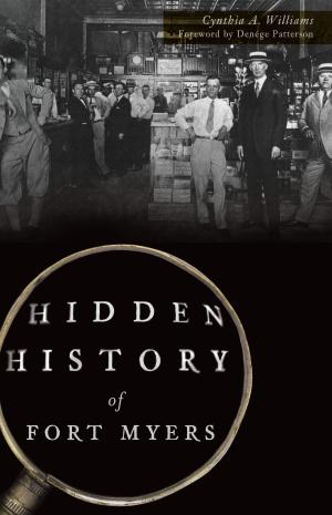 Cover of the book Hidden History of Fort Myers by Dr. Stephanie R. deLuse, Dr. Denise E. Bates