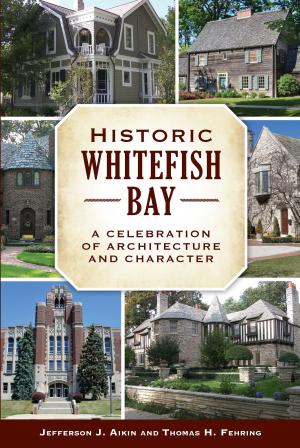 Cover of the book Historic Whitefish Bay by Robert Criddle, Ruth Criddle