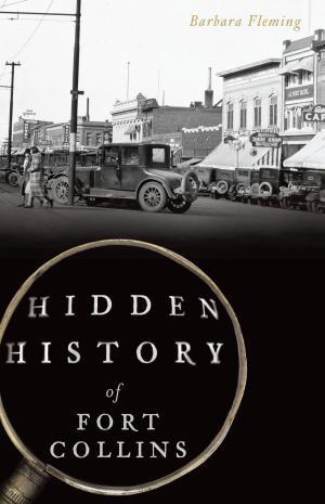 Cover of the book Hidden History of Fort Collins by Rob Martinez