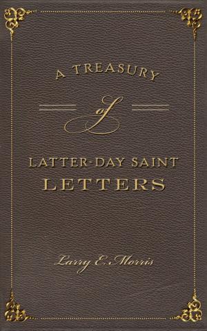 Cover of the book A Treasury of Latter-Day Saint Letters by Francis H. Parker, Judy Clem, Whitewater Valley Railroad