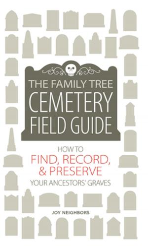 Cover of the book The Family Tree Cemetery Field Guide by Julie Collins, Tina Parkes