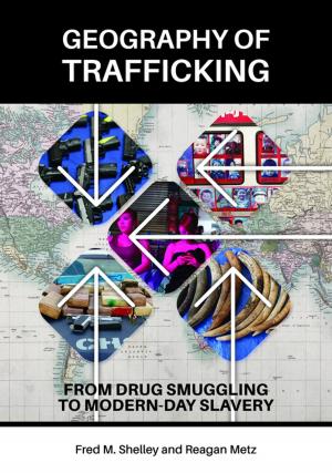 Cover of the book Geography of Trafficking: From Drug Smuggling to Modern-Day Slavery by Abdul Basit Ph.D.