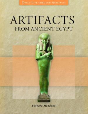 Cover of the book Artifacts from Ancient Egypt by Robert J. Grover Professor Emeritus, Kelly Visnak, Carmaine Ternes, Miranda Ericsson, Lissa Staley