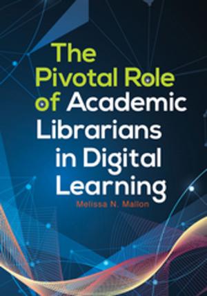 Cover of the book The Pivotal Role of Academic Librarians in Digital Learning by Alison E. Hatch