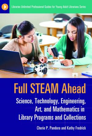 Cover of the book Full STEAM Ahead: Science, Technology, Engineering, Art, and Mathematics in Library Programs and Collections by Nicole Hennig