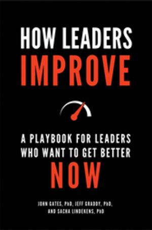 Cover of the book How Leaders Improve: A Playbook for Leaders Who Want to Get Better Now by Angela Lumpkin