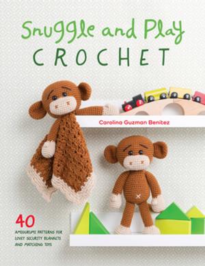 Cover of the book Snuggle and Play Crochet by Julie Gilbert Pollard