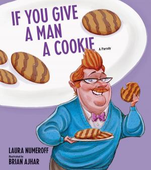 Cover of the book If You Give a Man a Cookie by Jodi Egerton, David Fruchter, Sean Petrie, Kari Anne Holt