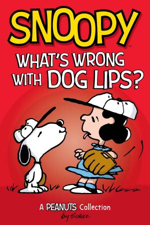 Cover of the book Snoopy: What's Wrong with Dog Lips? (PEANUTS AMP! Series Book 9) by Ryoko Iwata