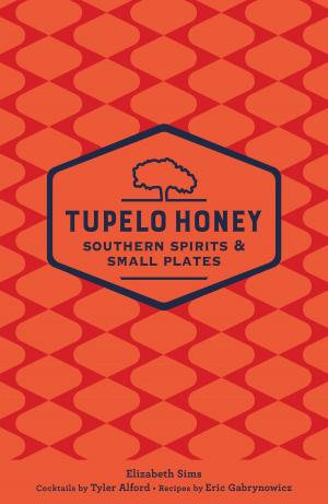 Cover of the book Tupelo Honey Southern Spirits & Small Plates by Sandy Gingras