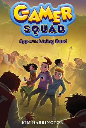 Cover of App of the Living Dead (Gamer Squad 3) by Kim Harrington, Sterling Children's Books