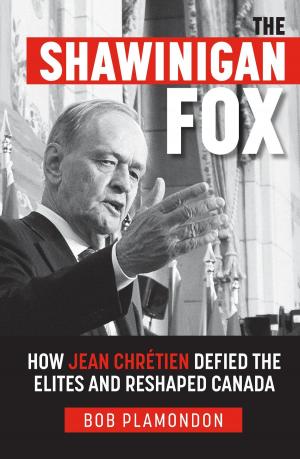 Cover of the book The Shawinigan Fox: How Jean ChrÃ©tien Defied the Elites and Reshaped Canada by S. D. Gordon