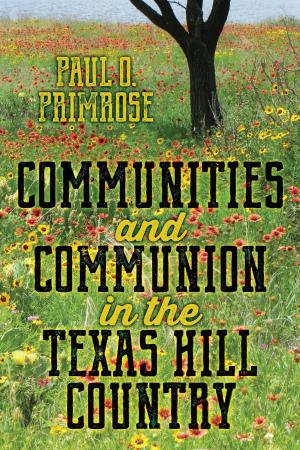 Cover of the book Communities and Communion in the Texas Hill Country by Thomas J. Nichols