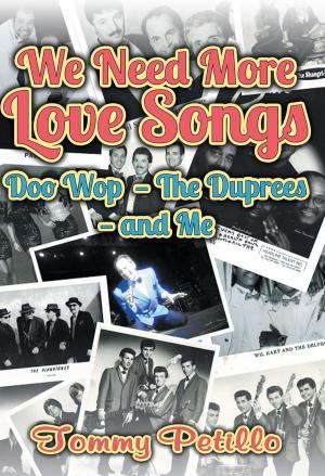 Cover of We Need More Love Songs: Doo Wop the Duprees and Me