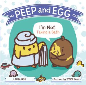 Cover of the book Peep and Egg: I'm Not Taking a Bath by Charles Wright