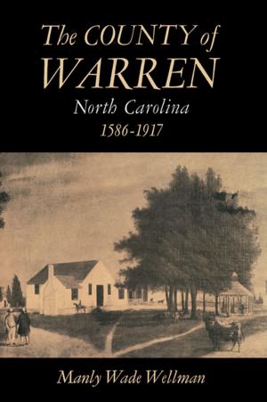 Book cover of The County of Warren, North Carolina, 1586-1917