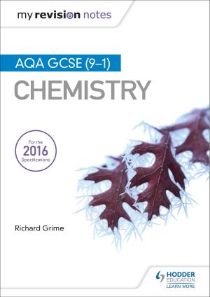 Cover of the book My Revision Notes: AQA GCSE (9-1) Chemistry by Nicholas Alchin, Carolyn P. Henly