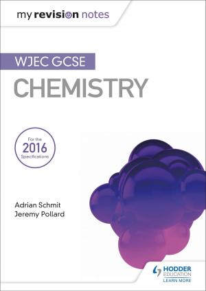 Cover of the book My Revision Notes: WJEC GCSE Chemistry by David Arthur James