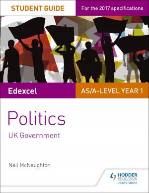 Cover of the book Edexcel AS/A-level Politics Student Guide 2: UK Government by Daniel  Miller, John Griffing