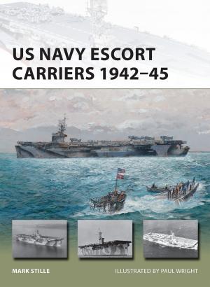 Cover of the book US Navy Escort Carriers 1942–45 by Courtney Sheinmel