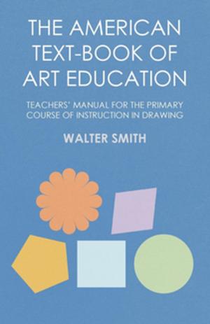 Cover of the book The American Text-Book of Art Education - Teachers' Manual for The Primary Course of Instruction in Drawing by Edgar Allan Poe
