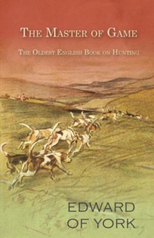 Cover of the book The Master of Game - The Oldest English Book on Hunting by Robert E. Howard