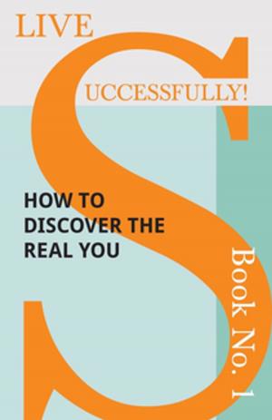 Book cover of Live Successfully! Book No. 1 - How to Discover the Real You