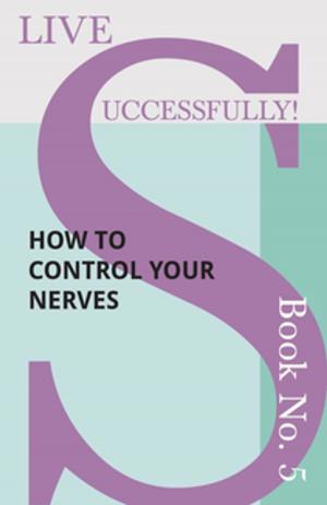 Book cover of Live Successfully! Book No. 5 - How to Control your Nerves