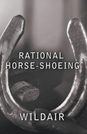 Cover of the book Rational Horse-Shoeing by W. J. Varley