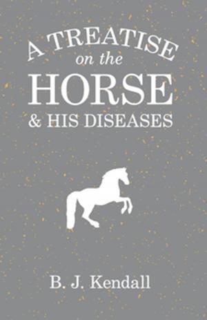 Cover of the book A Treatise on the Horse and His Diseases by Gertrude Strickland