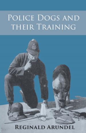 Cover of the book Police Dogs and their Training by Johann Wolfgang von Goethe
