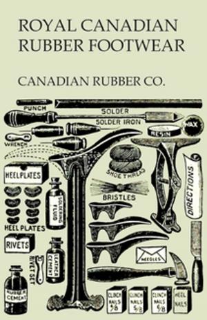 Cover of the book Royal Canadian Rubber Footwear - Illustrated Catalogue - Season 1906-07 by Cass A. Harris