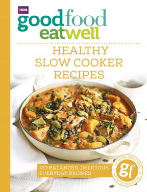 bigCover of the book Good Food Eat Well: Healthy Slow Cooker Recipes by 