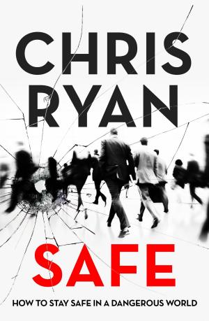 Cover of the book Safe: How to stay safe in a dangerous world by Colm O'Gorman