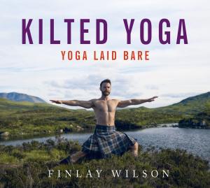 Cover of the book Kilted Yoga by Tony Thompson