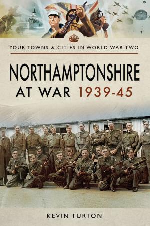 Cover of the book Northamptonshire at War 1939–45 by David Hobbs