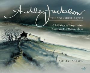 Cover of the book Ashley Jackson: The Yorkshire Artist by Nigel Blundell, Maurice Crow