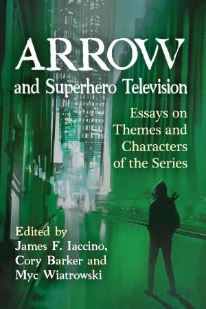 Cover of the book Arrow and Superhero Television by George Genovese, Dan Taylor