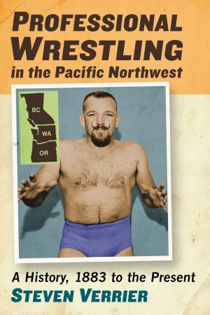 Cover of the book Professional Wrestling in the Pacific Northwest by Jeff Woodward