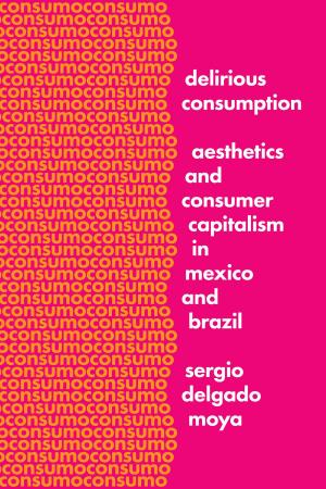 Cover of the book Delirious Consumption by Todd McGowan