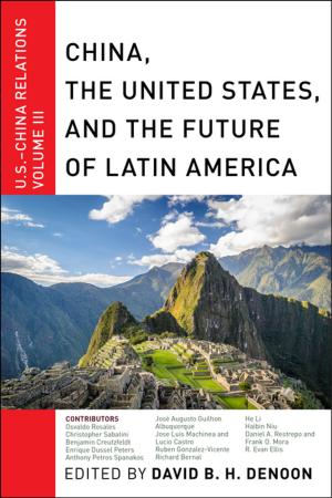 Cover of the book China, The United States, and the Future of Latin America by Jose Esteban Munoz