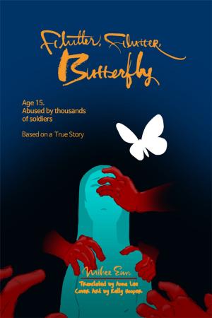 Cover of the book Flutter, Flutter, Butterfly: Age 15. Abused by thousands of soldiers – Based on a True Story by James Mullins