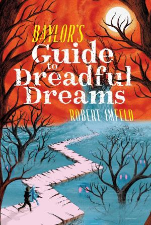 Cover of the book Baylor's Guide to Dreadful Dreams by Carolyn Keene, Michael Frost