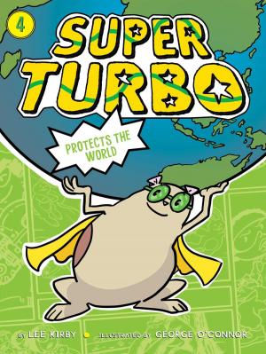 Cover of the book Super Turbo Protects the World by Brandon Stosuy