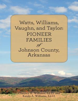 Book cover of Watts, Williams, Vaughn, and Taylor: Pioneer Families of Johnson County, Arkansas