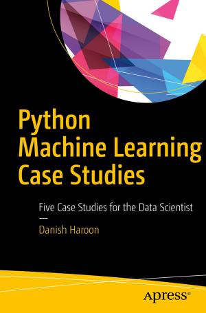 Cover of the book Python Machine Learning Case Studies by Mark Williams, Cory Benfield, Brian Warner, Moshe Zadka, Dustin Mitchell, Kevin Samuel, Pierre Tardy