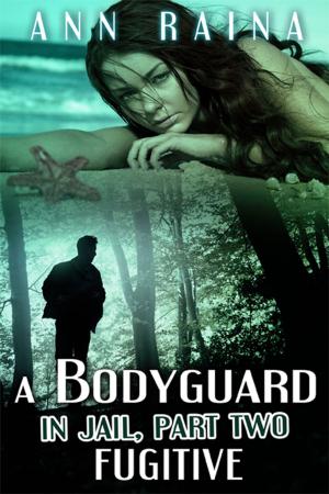Cover of the book A Bodyguard in Jail, Part Two, Fugitive by Celine Chatillon