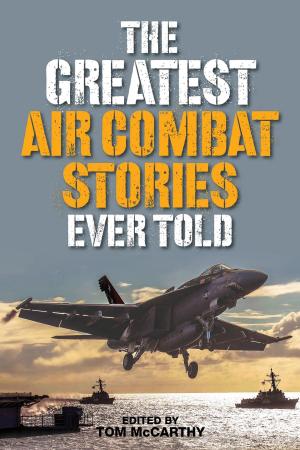 Cover of the book The Greatest Air Combat Stories Ever Told by Tom Deck